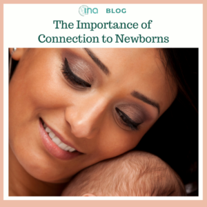 INA Blog The Importance of Connection to Newborns