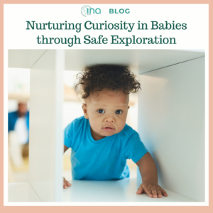 INA Blog Nurturing Curiosity in Babies through Safe Exploration