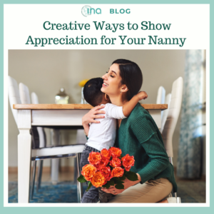INA Blog Creative Ways to Show Appreciation for Your Nanny 1