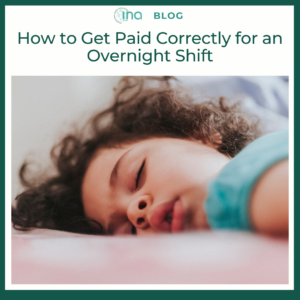 INA Blog How to Get Paid Correctly for an Overnight Shift 1