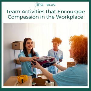 INA Blog Team Activities that Encourage Compassion in the Workplace 1