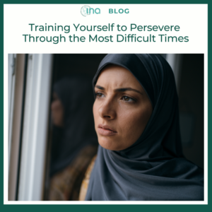 INA Blog Training Yourself to Persevere Through the Most Difficult Times 1