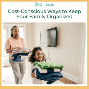 INA Blog Cost Conscious Ways to Keep Your Family Organized 1