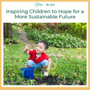 INA Blog Inspiring Children to Hope for a More Sustainable Future 1