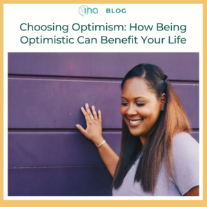 INA Blog Choosing Optimism How Being Optimistic Can Benefit Your Life 1