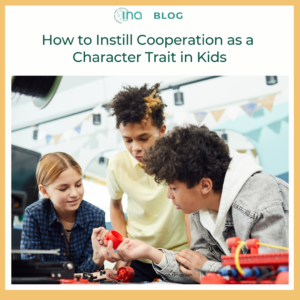 INA Blog How to Instill Cooperation as a Character Trait in Kids 1