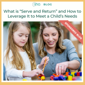 INA Blog What is Serve and Return and How to Leverage It to Meet a Childs Needs 1