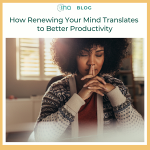 INA Blog How Renewing Your Mind Translates to Better Productivity 1