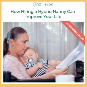 INA Blog How Hiring a Hybrid Nanny Can Improve Your Life (5)