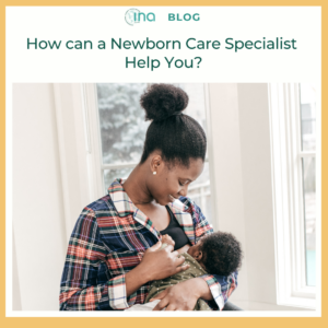 INA Blog How can a Newborn Care Specialist Help You (1)