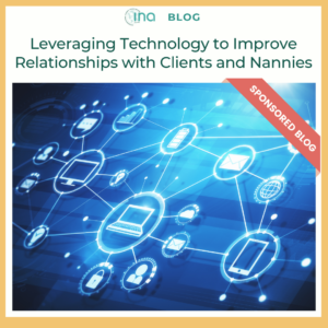INA Blog Leveraging technology to improve relationships with clients and nannies (1)