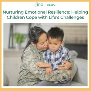 INA Blog Nurturing Emotional Resilience Helping Children Cope with Life's Challenges (1)