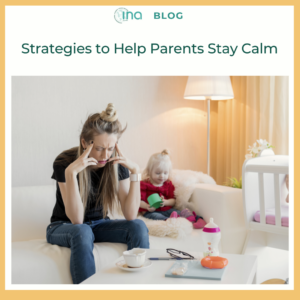 INA Blog Strategies to Help Parents Stay Calm (4)