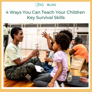INA Blog 4 Ways You Can Teach Your Children Key Survival Skills (1)