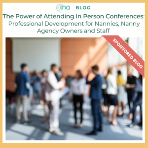 INA Blog The Power of Attending In Person Conferences Professional Development for Nannies Nanny Agency Owners and Staff (3)