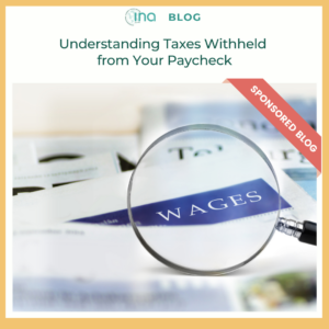 INA Blog Understanding Taxes Withheld from Your Paycheck (1)