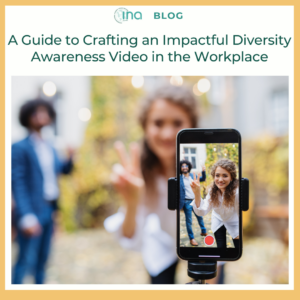 INA Blog A Guide to Crafting an Impactful Diversity Awareness Video in the Workplace (1)