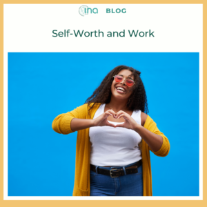 INA Blog Self Worth and Work (1)