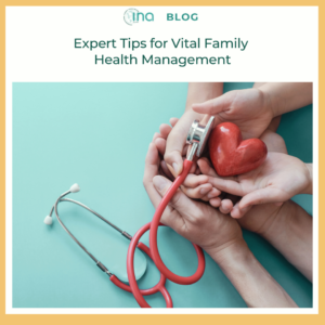 INA Blog Expert Tips for Vital Family Health Management (1)