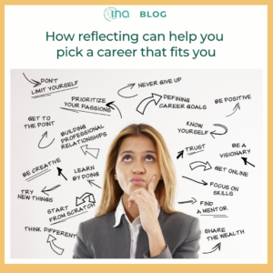 INA Blog How reflecting can help you pick a career that fits you (1)