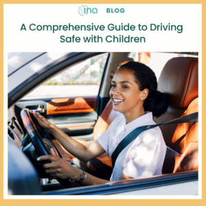 INA Blog A Comprehensive Guide to Driving Safe with Children (1)