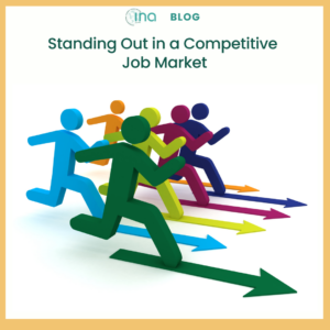 INA Blog Standing Out in a Competitive Job Market (1)