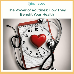 INA Blog The Power of Routines How They Benefit Your Health