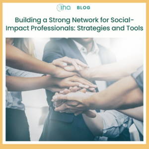 Blog Building a Strong Network for Social Impact Professionals Strategies and Tools