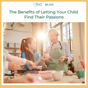 INA Blog The Benefits of Letting Your Child Find Their Passions