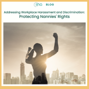 Addressing Workplace Harassment and Discrimination: Protecting Nannies' Rights
