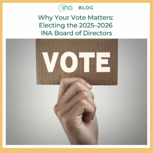 INA Blog Why Your Vote Matters Electing the 2025–2026 INA Board of Directors (1)